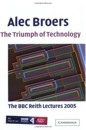 The Triumph of Technology by Alec Broers