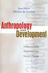Anthropology and Development by Jean-Pierre Oliver De-Sardan