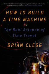 How to Build a Time Machine by Brian Clegg