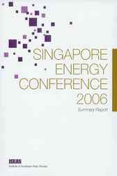 Singapore Energy Conference 2006 by Institute of Southeast Asian Studies
