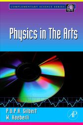Physics in the Arts by P.U.P.A. Gilbert