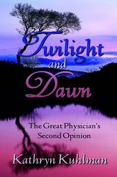 Twilight and Dawn by Kathryn Kuhlman