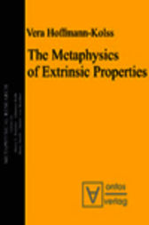 The Metaphysics of Extrinsic Properties by Vera Hoffmann-Kolss