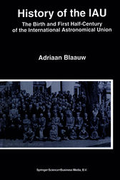 History of the IAU by Adriaan Blaauw