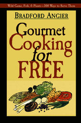 Gourmet Cooking for Free by Bradford Angier