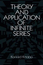 Theory and Application of Infinite Series by Konrad Knopp