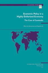 Economic Policy in a Highly Dollarized Economy: The Case of Cambodia by International Monetary Fund