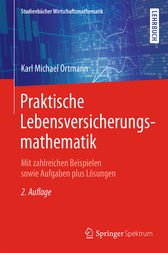 Praktische Lebensversicherungsmathematik by Karl Michael Ortmann