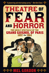 Theater of Fear & Horror: Expanded Edition by Mel Gordon