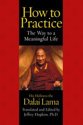 How To Practice by His Holiness the Dalai Lama