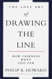 The Lost Art of Drawing the Line by Philip K. Howard