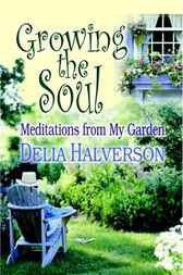 Growing the Soul by Delia Halverson