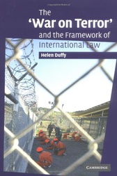 The 'War on Terror' and the Framework of International Law by Helen Duffy