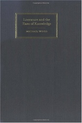 Literature and the Taste of Knowledge by Michael Wood