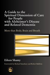 A Guide to the Spiritual Dimension of Care for People with Alzheimer's Disease and Related Dementia by Albert Jewell