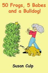 50 Frogs, 5 Babes and a Bulldog by Susan Culp