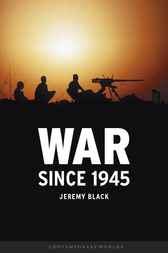 War since 1945 by Jeremy Black