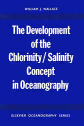 The Development of the Chlorinity/ Salinity Concept in Oceanography by William J. Wallace