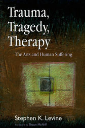 Trauma, Tragedy, Therapy by Stephen K Levine