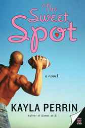 The Sweet Spot by Kayla Perrin