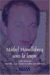 Michel Houellebecq sous la loupe by Murielle Lucie Clement