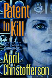 Patent to Kill by April Christofferson