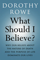 What Should I Believe? by Dorothy Rowe