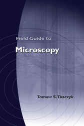 Field Guide to Microscopy by Tomasz S. Tkaczyk