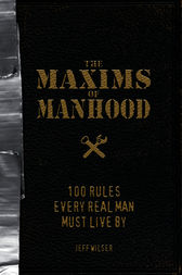 The Maxims of Manhood by Jeff Wilser