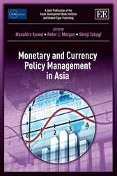 Monetary and Currency Policy Management in Asia by Masahiro Kawai