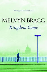 Kingdom Come by Melvyn Bragg