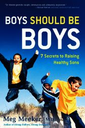 Boys Should Be Boys by Meg Meeker