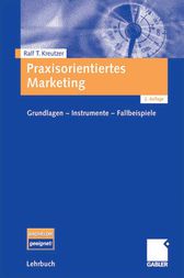 Praxisorientiertes Marketing by Ralf T Kreutzer