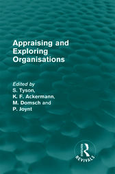 Appraising and Exploring Organisations (Routledge Revivals) by Shaun Tyson