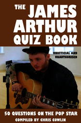 The James Arthur Quiz Book by Chris Cowlin