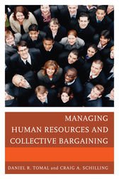 Managing Human Resources and Collective Bargaining by Daniel R. Tomal