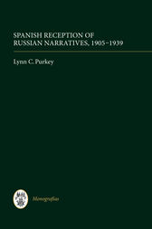 Spanish Reception of Russian Narratives, 1905-1939 by Lynn C. Purkey