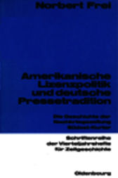 Amerikanische Lizenzpolitik und deutsche Pressetradition by Norbert Frei