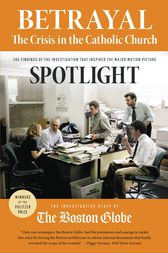 Betrayal: The Crisis in the Catholic Church by The Investigative Staff of the Boston Globe