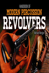 Handbook of Modern Percussion Revolvers by Michael Morgan
