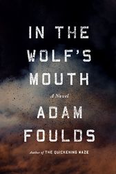 In the Wolf's Mouth by Adam Foulds