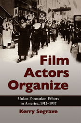 Film Actors Organize by Kerry Segrave