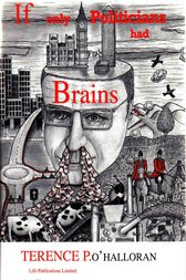 If Only Politicians Had Brains by Terence O'halloran