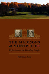 The Madisons at Montpelier by Ralph Ketcham