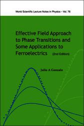 Effective Field Approach to Phase Transitions and Some Applications to Ferroelectrics by Julio A. Gonzalo