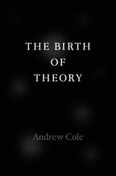 The Birth of Theory by Andrew Cole