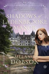 Shadows of Ladenbrooke Manor by Melanie Dobson