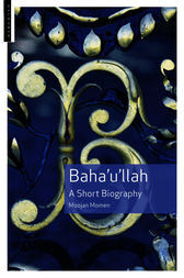 Baha'u'llah by Moojan Momen