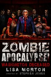 Zombie Apocalypse! Washington Deceased by Stephen Jones