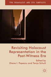 Revisiting Holocaust Representation in the Post-Witness Era by Diana I. Popescu